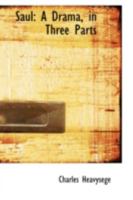 Saul: A Drama, in Three Parts 1163615285 Book Cover