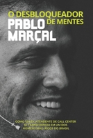 PABLO MARÇAL O DESBLOQUEADOR DE MENTES (Portuguese Edition) B0CXXF6T2Q Book Cover