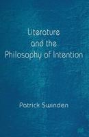 Literature And The Philosophy Of Intention 0312219636 Book Cover