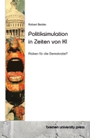Politiksimulation in Zeiten von KI: Risiken für die Demokratie? (German Edition) 3689047048 Book Cover