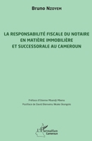 La responsabilité fiscale du notaire en matière immobilière et successorale au Cameroun (Harmattan Cameroun) (French Edition) 2343214727 Book Cover