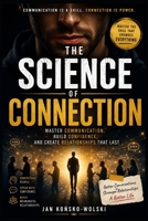 THE SCIENCE OF CONNECTION: Master Communication, Build Confidence, and Create Relationships That Last (THE HUMAN POTENTIAL SERIES) B0HDMCGM1P Book Cover