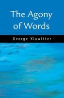 The Agony of Words 0595306934 Book Cover