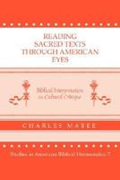 Reading Sacred Texts Through American Eyes: Biblical Interpretation As Cultural Critique (Studies in American Biblical Hermeneutics Series, No. 7) 0865544034 Book Cover