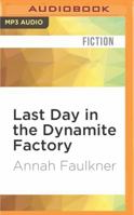 Last Day in the Dynamite Factory 1531811973 Book Cover