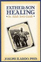 Father-Son Healing: An Adult Son's Guide 1879237474 Book Cover
