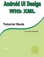 Android UI Design with XML: Tutorial Book 1475144067 Book Cover