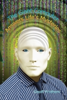 The Giant Computer Answers Life's Mysteries 0645937800 Book Cover