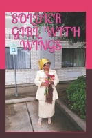 Soldier Girl With Wings: Healing Beyond Supernatural Power B08H6QHDHJ Book Cover