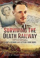 Surviving the Death Railway: A POW's Memoir and Letters from Home 1473870003 Book Cover