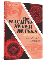 The Machine Never Blinks: A Graphic History of Spying and Surveillance 1683962826 Book Cover