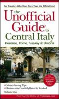 The Unofficial Guide to Central Italy: Florence, Rome, Tuscany, and Umbria (Unofficial Guides) 0471763942 Book Cover