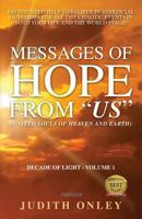 Messages of HOPE from US (United Souls of Heaven and Earth): Decade of Light - Volume 1 1525505254 Book Cover