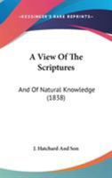 A View of the Scriptures, and of Natural Knowledge 1146217617 Book Cover