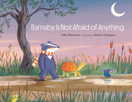 Barnaby Is Not Afraid of Anything 1648961665 Book Cover