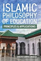 Islamic Philosophy of Education: Principles and Applications: PRINCIPLES AND APPLICATIONS 1916955932 Book Cover