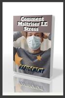 Comment Maîtriser le Stress RAPIDEMENT, Méthodes conseillées pour gérer le stress: Comment gérer vos émotions, Aide pour faire face au Stress, Comment B099HM7FT5 Book Cover