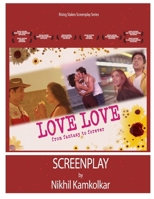 LOVE LOVE: Screenplay by Nikhil Kamkolkar (Rising Stakes Screenplay Series) B0DR965LNR Book Cover