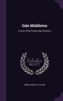 Gale Middleton: A Story of the Present Day Volume 2 1355411319 Book Cover