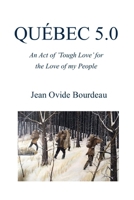 Québec 5.0: An Act of 'Though' Love for the Love of My People B08L3NW61R Book Cover