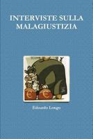 Interviste Sulla Malagiustizia 1291860983 Book Cover