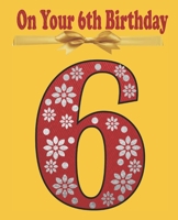 On Your 6th Birthday: Coloring and Activity book Birthday Gift for a 6 years old Kid (Birthday color book) 1674487193 Book Cover