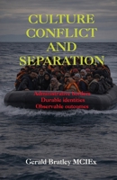 CULTURE, CONFLICT, AND SEPARATION: An Empirical Survey of Cultural Coexistence, Conflict, and Partition (1925–Present) B0GBKGX454 Book Cover
