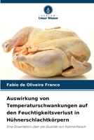 Auswirkung von Temperaturschwankungen auf den Feuchtigkeitsverlust in Hühnerschlachtkörpern: Eine Dissertation über die Qualität von Hühnerfleisch (German Edition) 6208746582 Book Cover