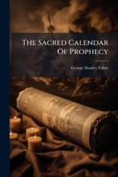 The Sacred Calendar Of Prophecy 1024319644 Book Cover