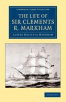 The Life of Sir Clements R. Markham B0BQRRMQMJ Book Cover