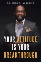 Your Attitude Is Your Breakthrough 1639617817 Book Cover