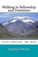 Walking in Fellowship and Dominion 1522790438 Book Cover