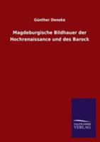Magdeburgische Bildhauer Der Hochrenaissance Und Des Barock 1147815755 Book Cover