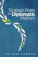 Strategic Roles on Diplomatic Matters 1537447947 Book Cover