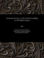 Ernnestine De Lacy, Or, the Robber's Foundling: An Old English Romance 1535804475 Book Cover