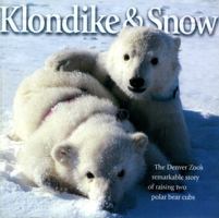 Klondike and Snow: The Denver Zoo's Remarkable Story of Raising Two Polar Bear Cubs 1570980594 Book Cover