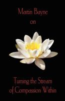 Martin Bayne on Turning the Stream of Compassion Within 1621418618 Book Cover