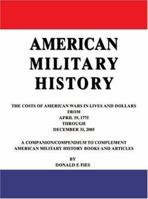 American Military History: The Costs of American Wars in Lives and Dollars From April 19, 1775 Through December 31, 2005 0595410251 Book Cover