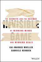 The Invisible Game: The Secrets and the Science of Winning Minds and Winning Deals 1394152981 Book Cover