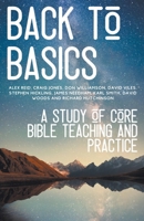 Back to Basics: A Study of Core Bible Teaching and Practice 139379744X Book Cover