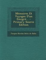 Memoires Et Voyages D'Un Emigre... - Primary Source Edition 1020147555 Book Cover
