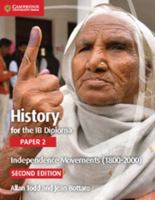 History for the Ib Diploma Paper 2 Independence Movements (1800-2000) 1107556236 Book Cover