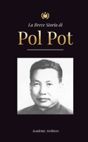 La Breve Storia di Pol Pot: L'Ascesa e il Regno dei Khmer Rossi, la Rivoluzione, i Campi di Sterminio in Cambogia, il Tribunale e il Crollo del Regime ... Di Memorie Semplificate) 9493298957 Book Cover