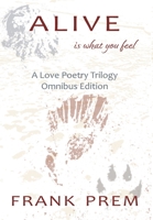 Alive Is How You Feel: A Love Poetry Trilogy Omnibus Edition 1925963624 Book Cover