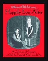 Chas Addams Happily Ever After: A Collection of Cartoons to Chill the Heart of Your Loved One 1476711208 Book Cover