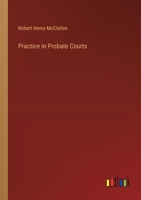 Practice in Probate Courts 338538379X Book Cover