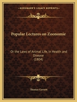 Popular Lectures On Zoonomie, Or, The Laws Of Animal Life In Health And Disease 124552125X Book Cover