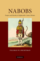 Nabobs: Empire and Identity in Eighteenth-Century Britain 1107671043 Book Cover