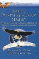 Making Twenty-first-century Strategy: An Introduction to the Modern National Security Processes and Problems 1585661600 Book Cover
