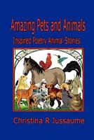 Amazing Pets and Animals. 0615180280 Book Cover